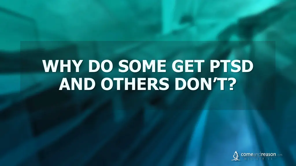 why do some get ptsd and others don t