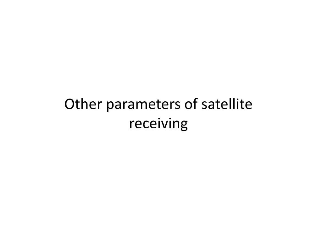 other parameters of satellite receiving