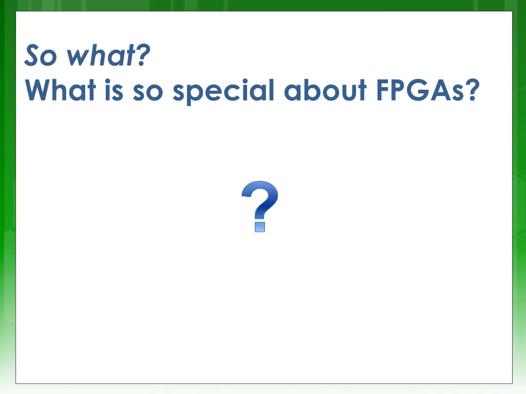so what what is so special about fpgas