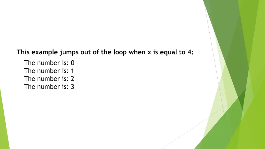 this example jumps out of the loop when
