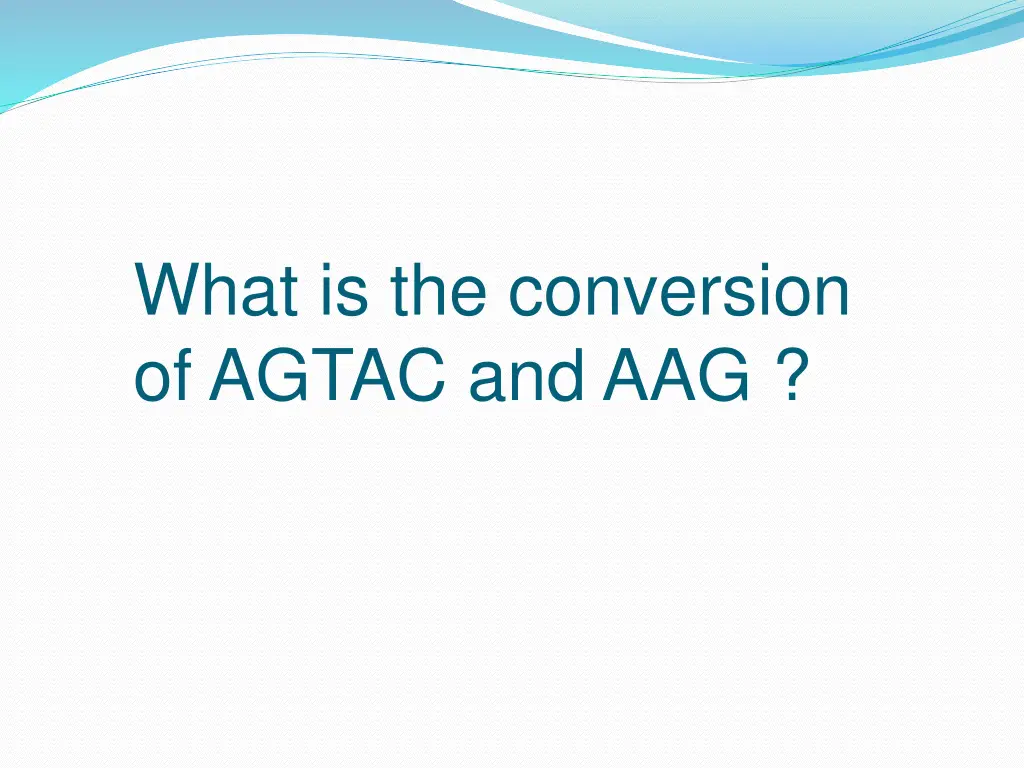 what is the conversion of agtac and aag