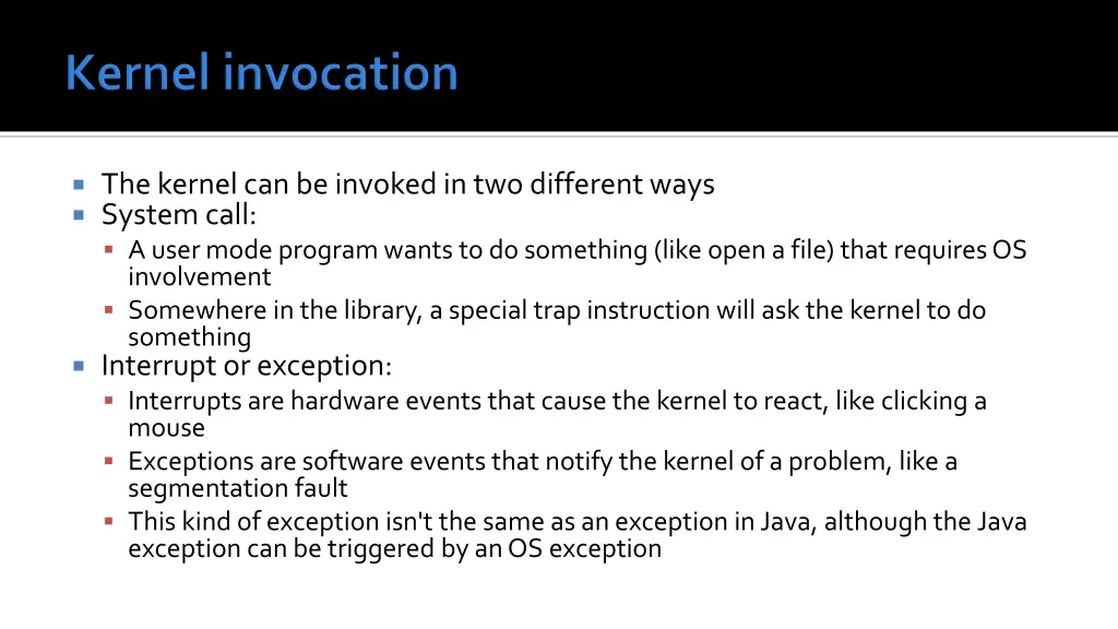 the kernel can be invoked in two different ways