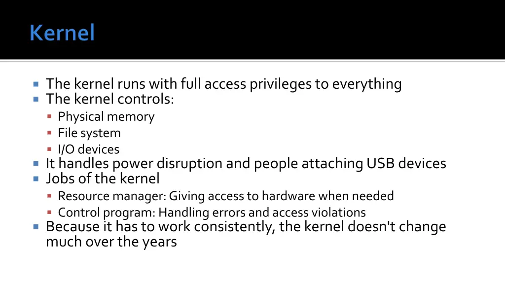 the kernel runs with full access privileges