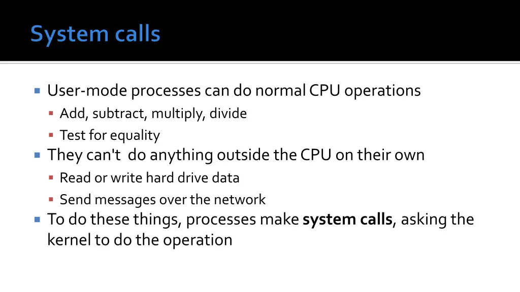 user mode processes can do normal cpu operations