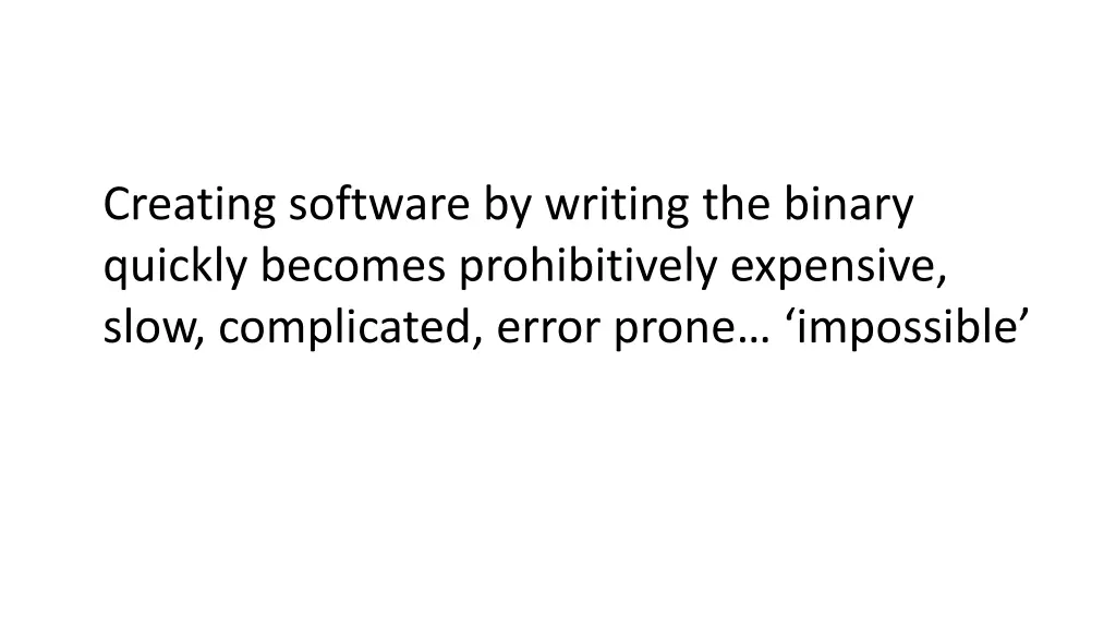 creating software by writing the binary quickly