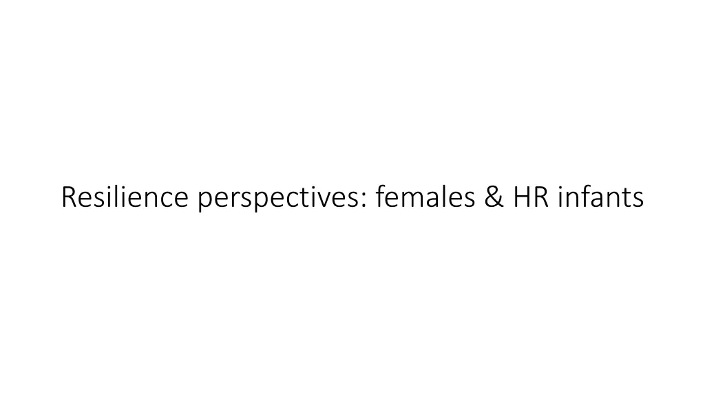 resilience perspectives females hr infants