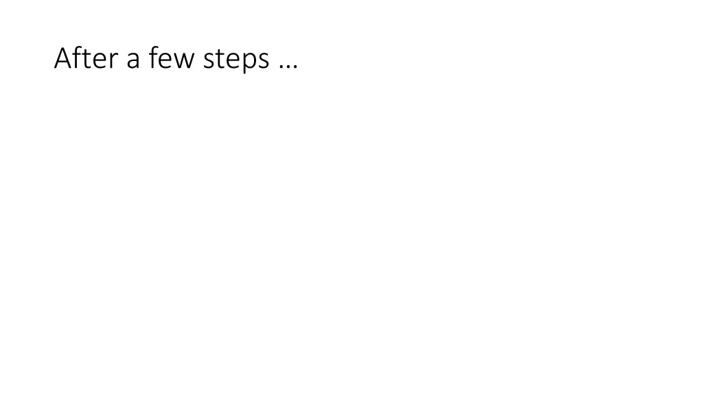 after a few steps