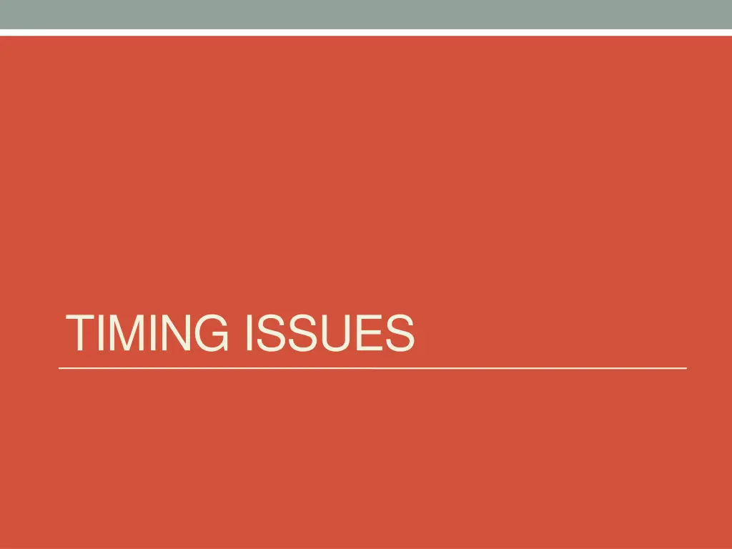 timing issues