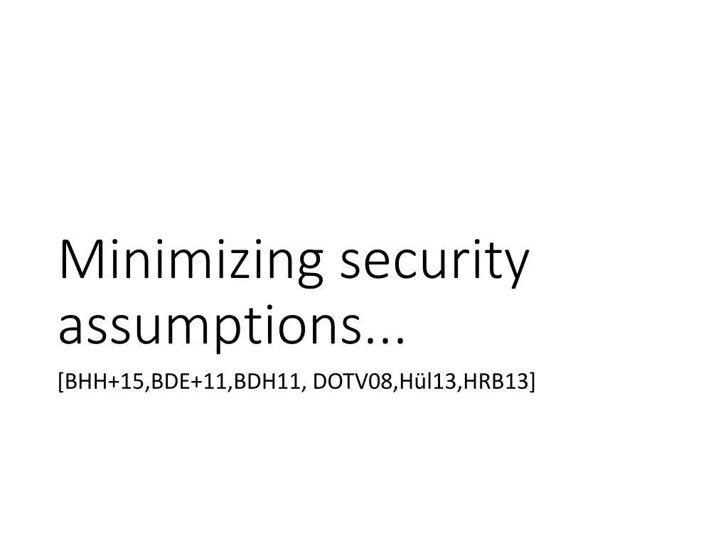 minimizing security assumptions