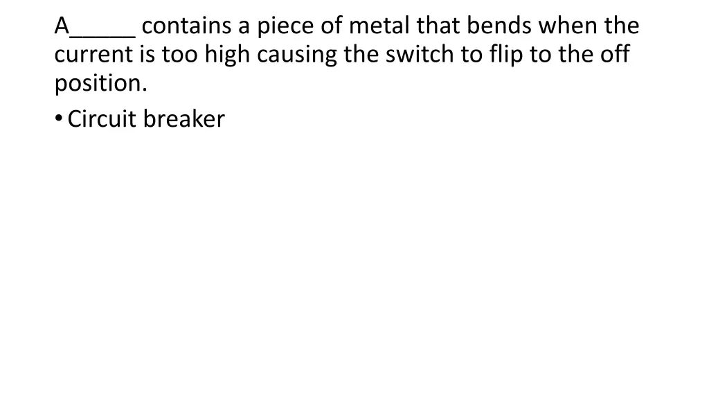 a contains a piece of metal that bends when
