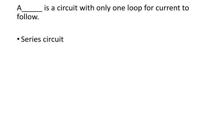 a is a circuit with only one loop for current