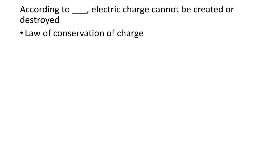 according to electric charge cannot be created