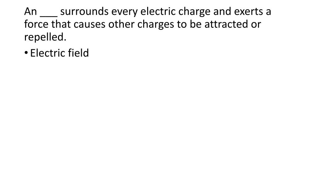 an surrounds every electric charge and exerts