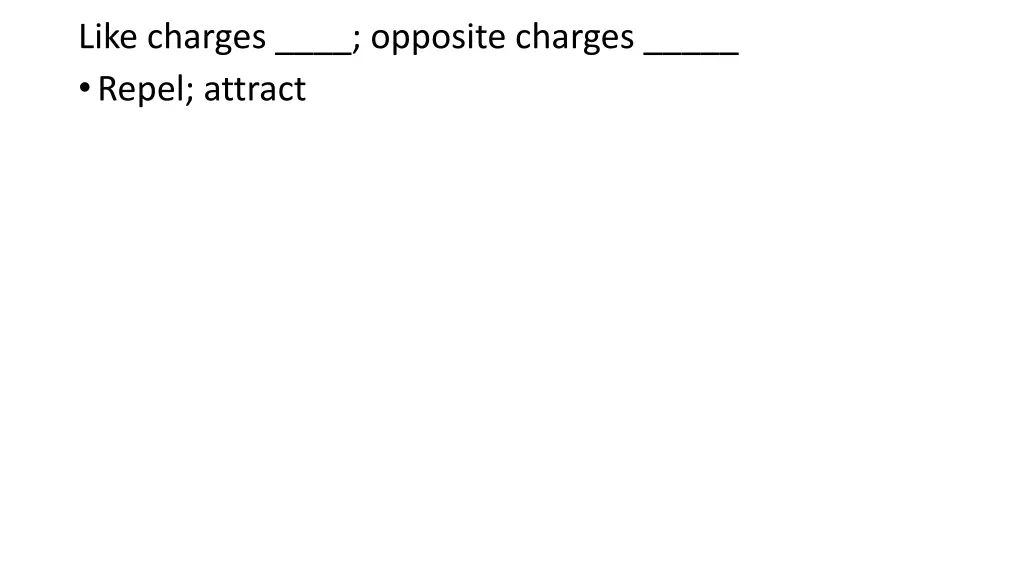 like charges opposite charges repel attract