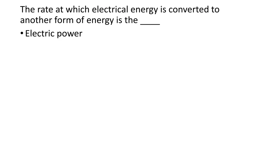 the rate at which electrical energy is converted