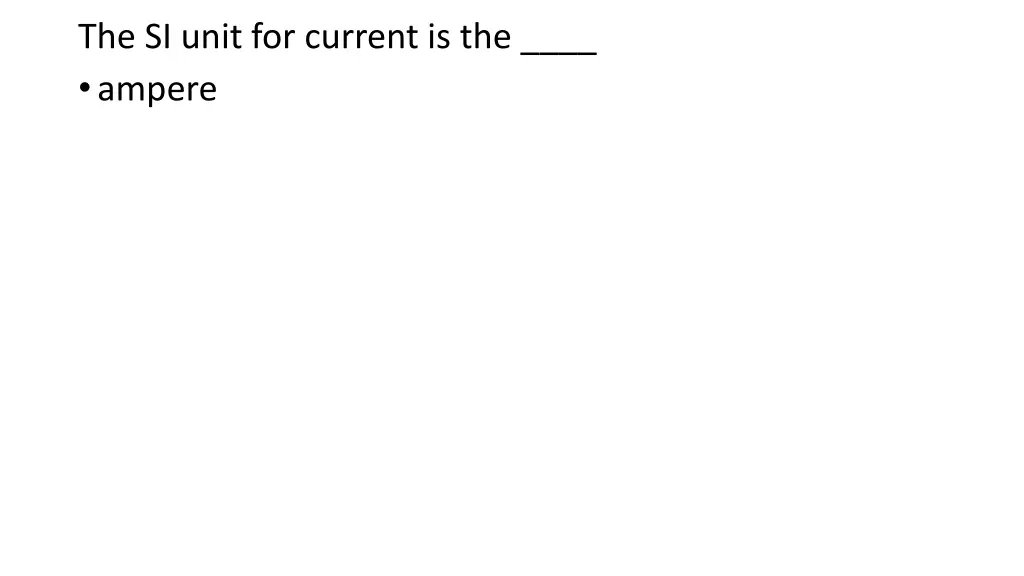 the si unit for current is the ampere