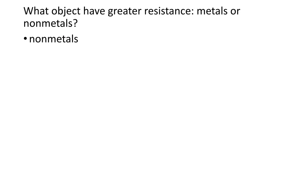 what object have greater resistance metals