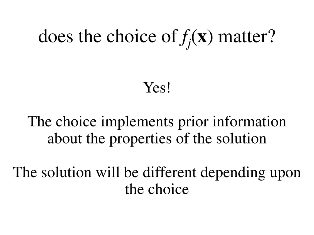 does the choice of f j x matter