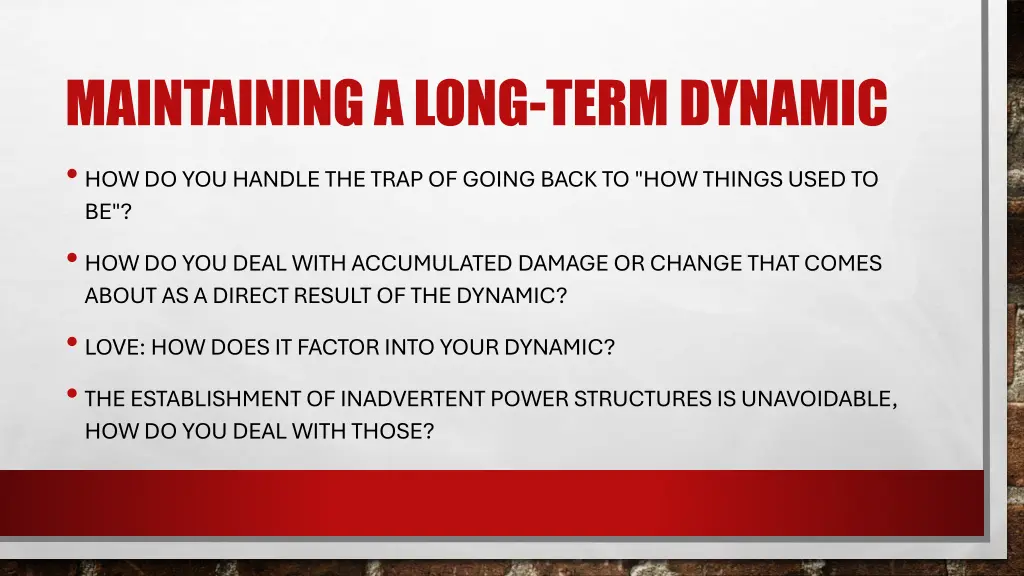 maintaining a long term dynamic how do you handle