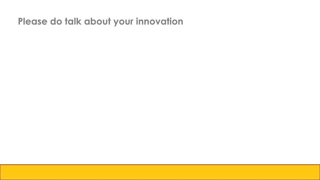 please do talk about your innovation