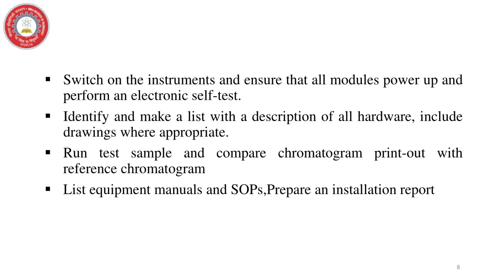 switch on the instruments and ensure that