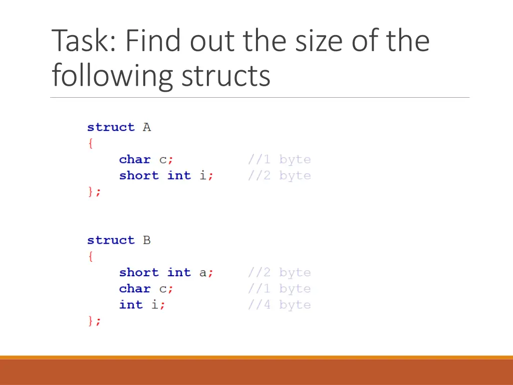 task find out the size of the following structs