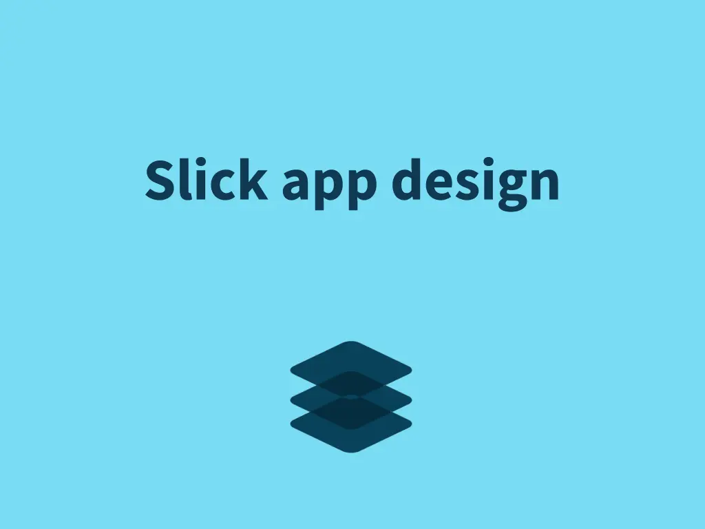 slick app design