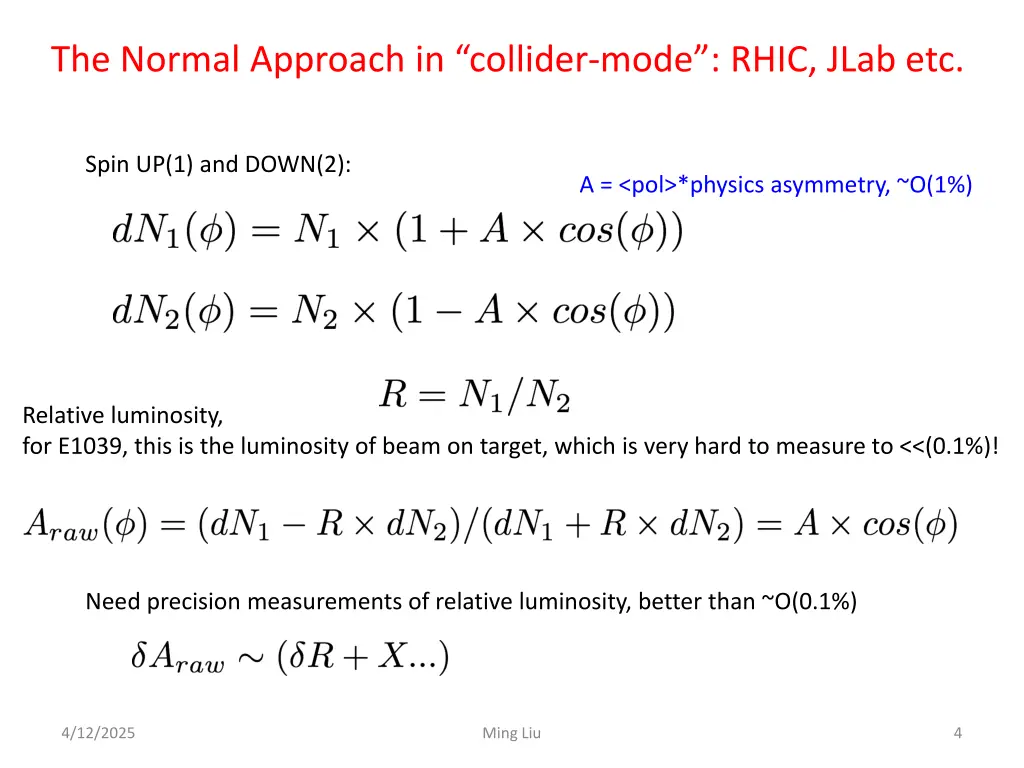the normal approach in collider mode rhic jlab etc