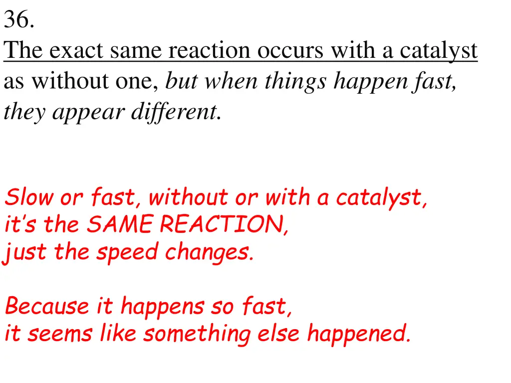36 the exact same reaction occurs with a catalyst