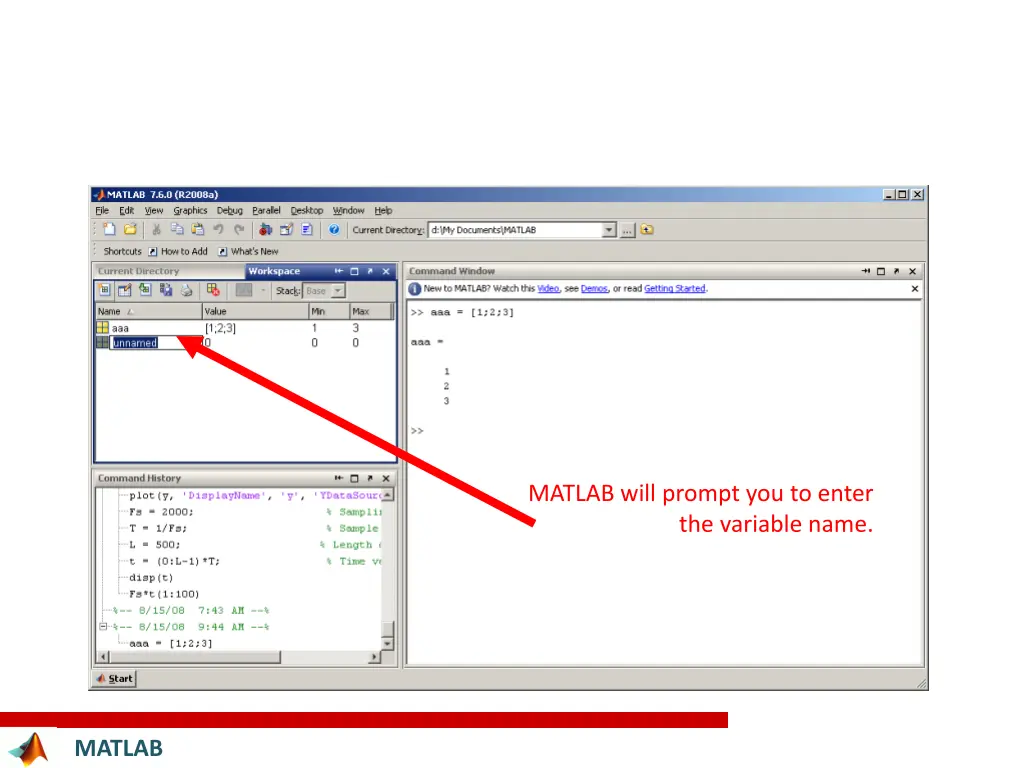 matlab will prompt you to enter the variable name