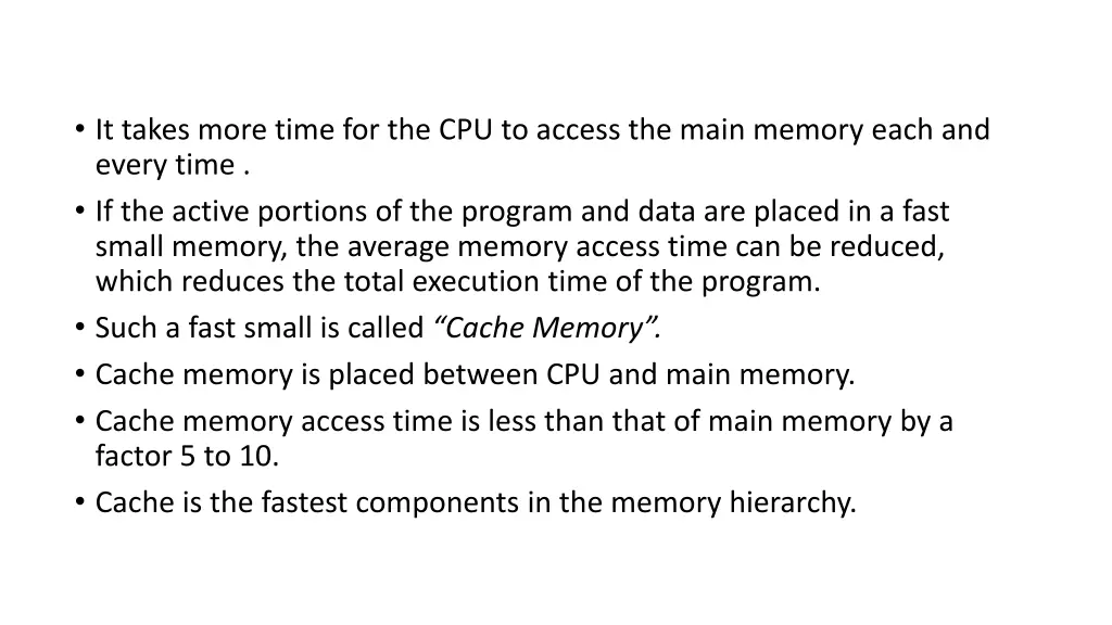 it takes more time for the cpu to access the main