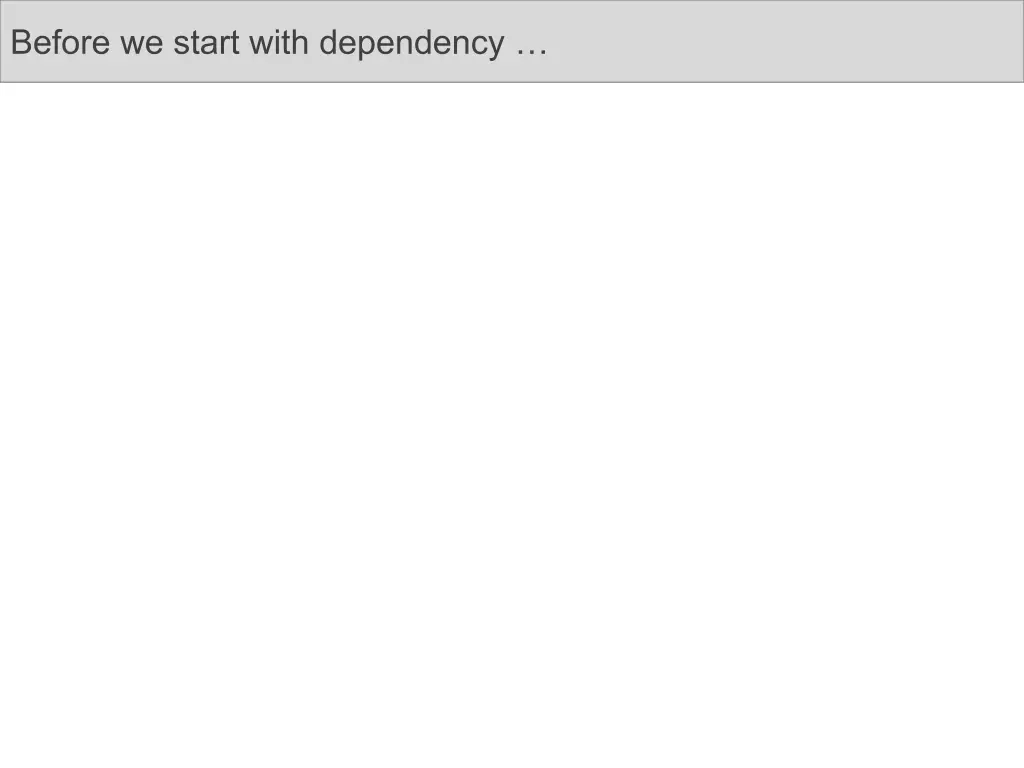 before we start with dependency