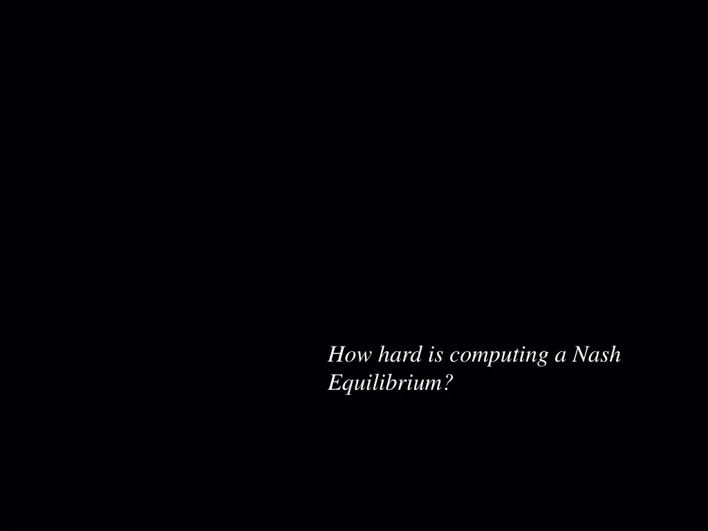 how hard is computing a nash equilibrium
