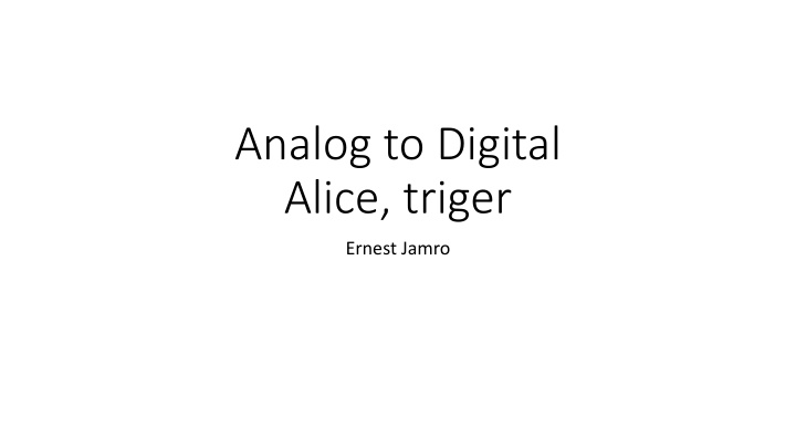 analog to digital alice triger