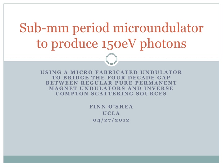 sub mm period microundulator to produce 150ev