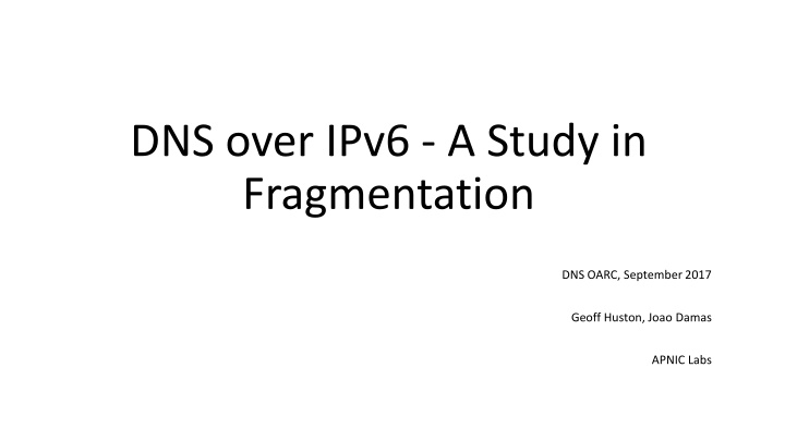 dns over ipv6 a study in fragmentation