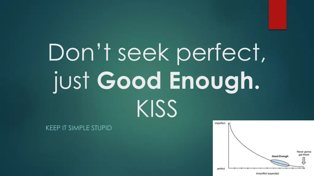 don t seek perfect just good enough kiss keep