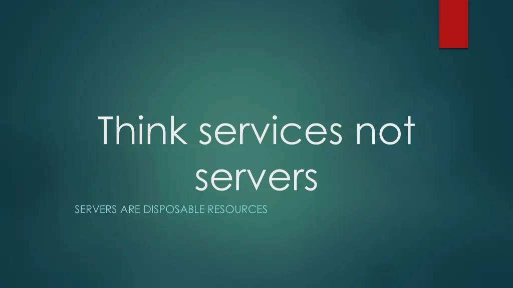 think services not servers servers are disposable