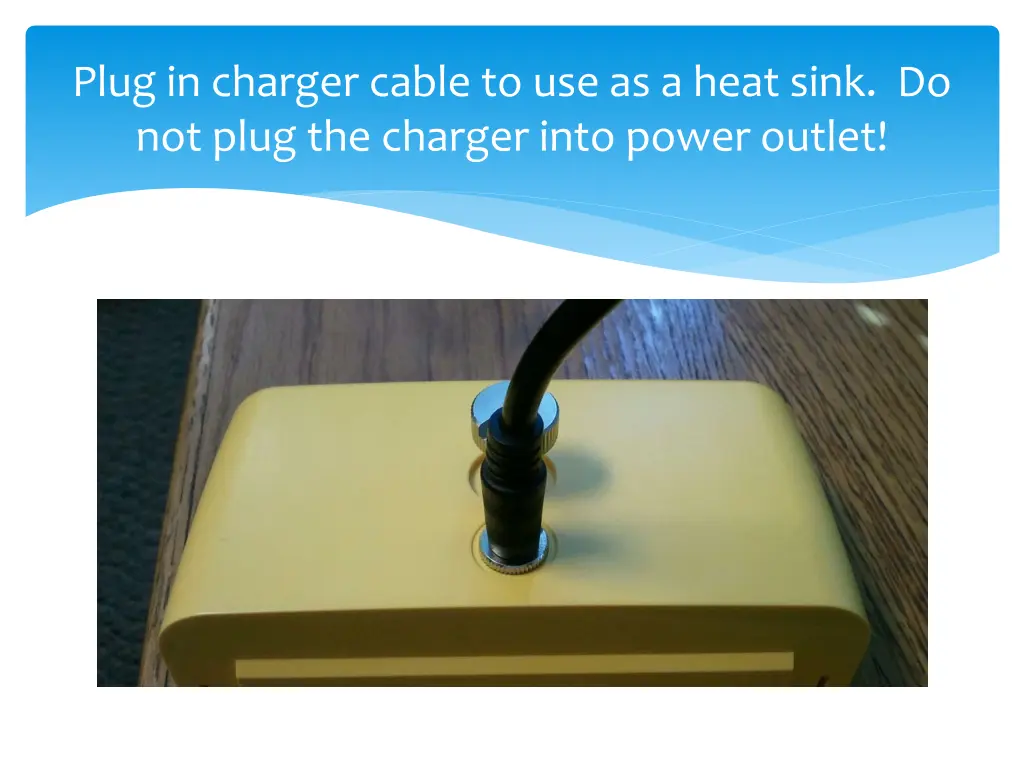 plug in charger cable to use as a heat sink