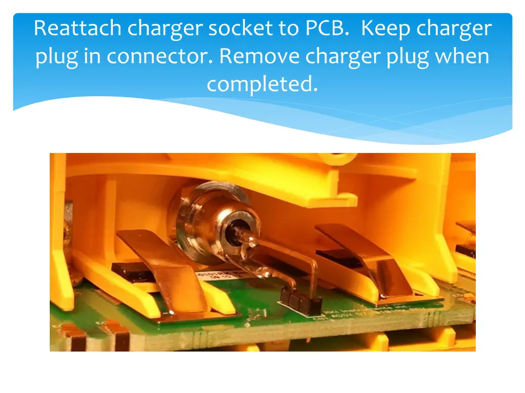 reattach charger socket to pcb keep charger plug