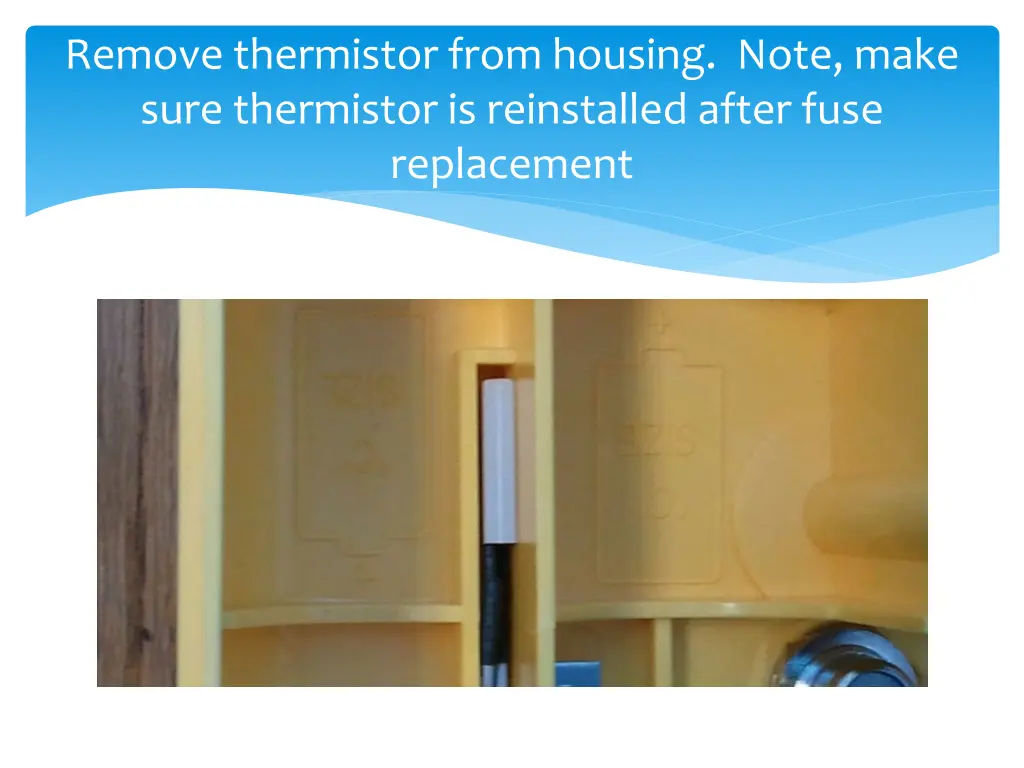 remove thermistor from housing note make sure
