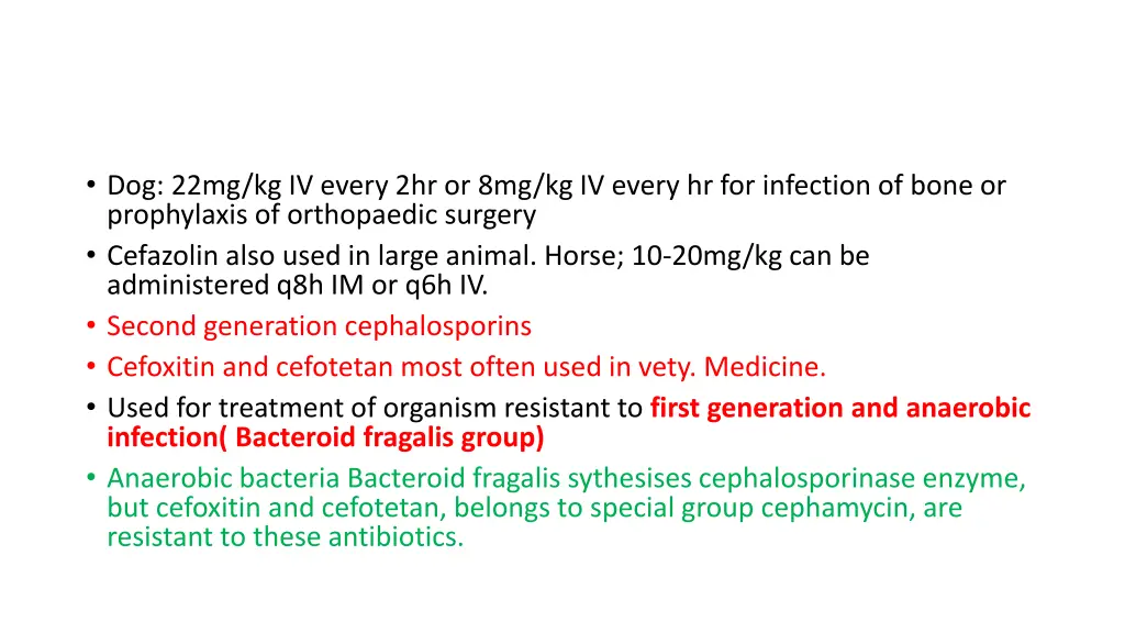dog 22mg kg iv every 2hr or 8mg kg iv every
