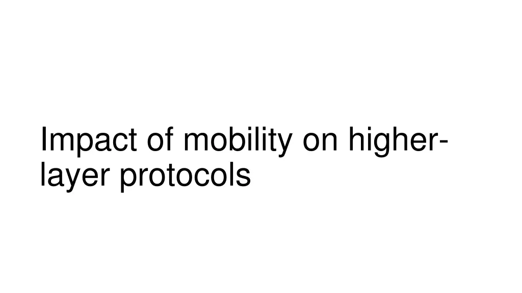 impact of mobility on higher layer protocols
