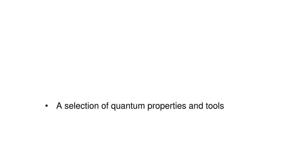 a selection of quantum properties and tools