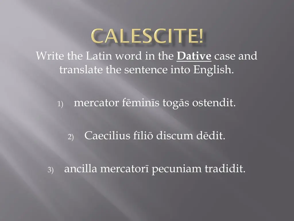 write the latin word in the dative case
