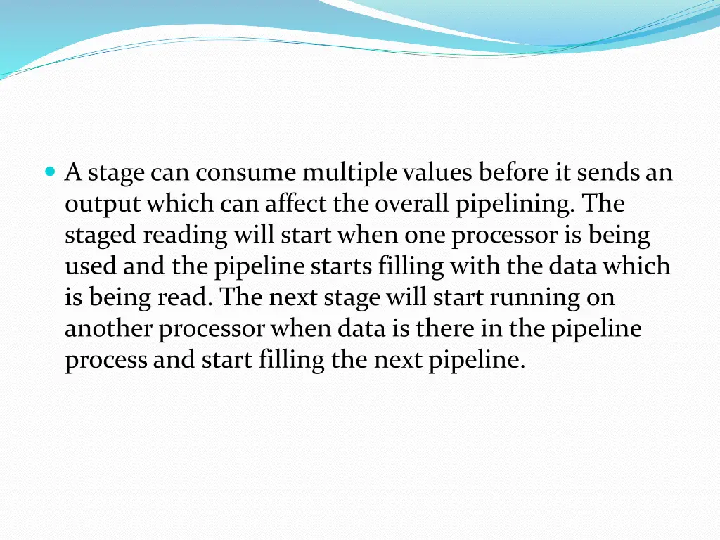 a stage can consume multiple values before