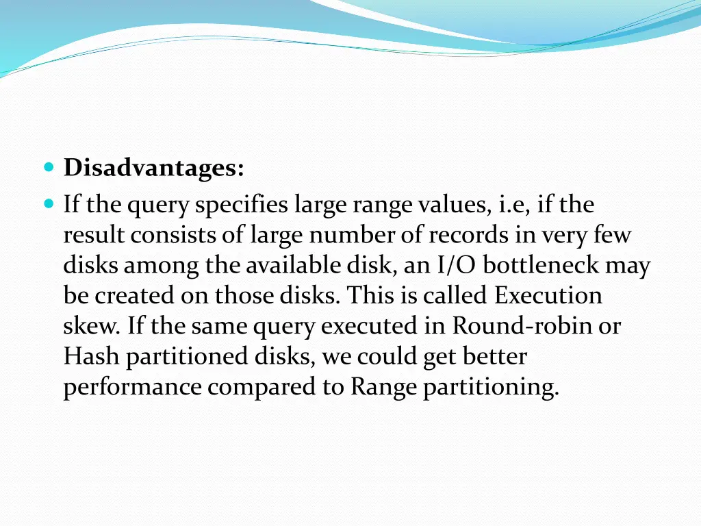 disadvantages if the query specifies large range