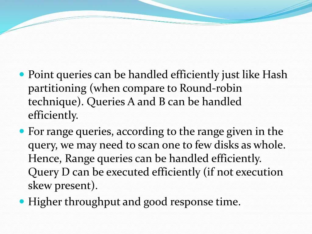 point queries can be handled efficiently just