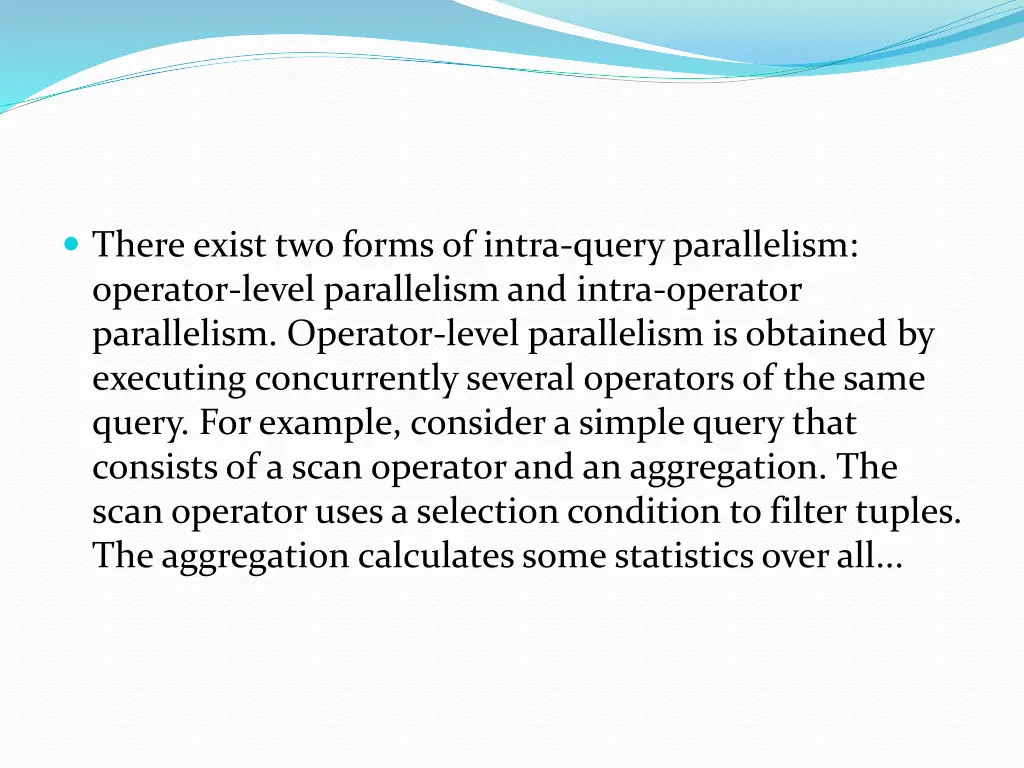 there exist two forms of intra query parallelism