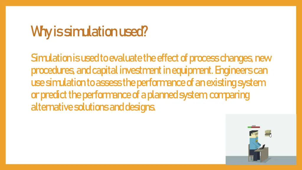 w hy is sim ulation used